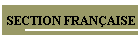 SECTION FRAN�AISE