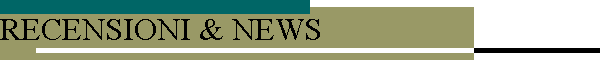 RECENSIONI & NEWS