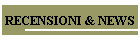 RECENSIONI & NEWS